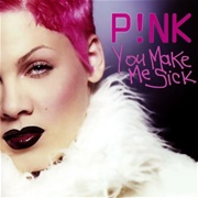 You Make Me Sick - Pink