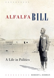 Alfalfa Bill: A Life in Politics (Robert L. Dorman)