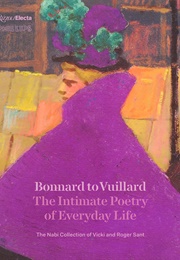 Bonnard to Vuillard: The Intimate Poetry of Everyday Life (Elsa Smithgall, Ed.)