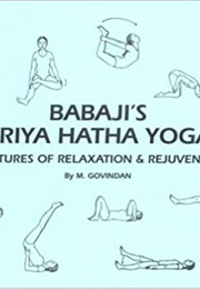 Babaji&#39;s Kriya Hatha Yoga: 18 Postures of Relaxation &amp; Rejuvenation (Marshall Govidan)