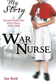 War Nurse a Second World War Girl&#39;s Diary, (Sue Reid)