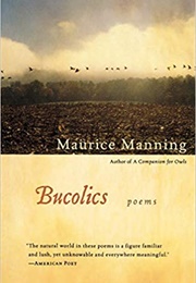 Bucolics (Maurice Manning)