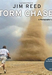 Storm Chaser: A Photographer&#39;s Journey (Jim Reed)