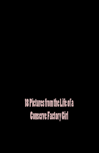 18 Pictures From the Life of a Conserve Factory Girl (2003)