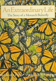 An Extraordinary Life: The Story of a Monarch Butterfly (Laurence Pringle)