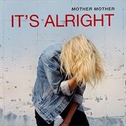 It&#39;s Alright-Mother Mother