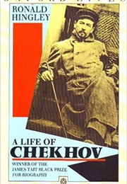 A Life of Anton Chekhov (Ronald Hingley)