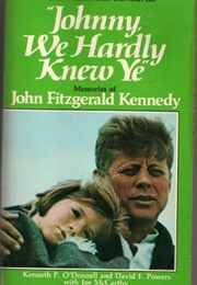 Johnny We Hardly Knew Ye (Kenneth O&#39;Donnell)