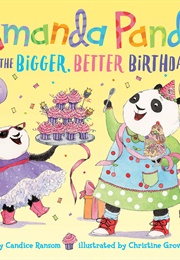 Amanda Panda and the Bigger, Better Birthday ((Candice Ransom))