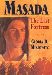 Masada: The Last Fortress (Gloria D. Miklowitz)