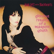 Glorious Results of a Misspent Youth (Joan Jett &amp; the Blackhearts, 1984)