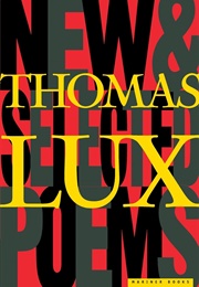 New and Selected Poems of Thomas Lux: 1975-1995 (Thomas Lux)