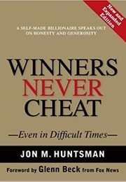 Winners Never Cheat: Even in Difficult Times, New and Expanded Edition (Jon Huntsman)