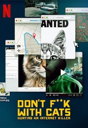 Don&#39;t F**K With Cats: Hunting an Internet Killer (2019)