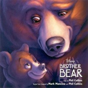 Brother Bear (Phil Collins &amp; Mark Mancina, 2003)