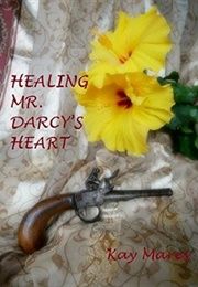 Healing Mr. Darcy&#39;s Heart (Kay Mares)