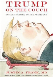 Trump on the Couch: Inside the Mind of the President (Justin A. Frank)