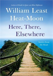 Here, There, Elsewhere (William Least Heat-Moon)