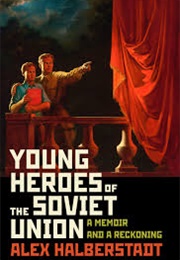 Young Heroes of the Soviet Union (Alex Halberstadt)