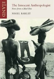 The Innocent Anthropologist (Nigel Barley)