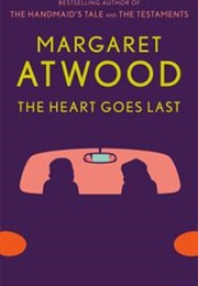 The Heart Goes Last (Margaret Atwood)