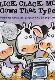 Click, Clack, Moo: Cows That Type (Doreen Cronin and Betsy Lewin)