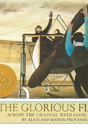 The Glorious Flight: Across the Channel With Louis Bleriot July 25, 1909 (Alice and Martin Provensen)