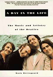 A Day in the Life: The Music and Artistry of the Beatles (Mark Hertsgaard)