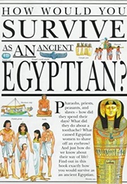 How Would You Survive as an Ancient Egyptian? (Jacqueline Morley)