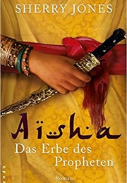 Aisha - Das Erbe Des Propheten (Sherry Jones)