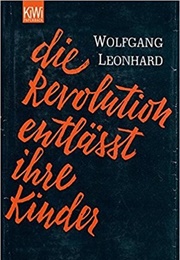 Die Revolution Entlässt Ihre Kinder (Wolfgang Leonhard)