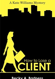 How to Lost a Client (Becky Bartness)