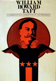 William Howard Taft: A Conservative Conception of the Presidency (Donald F. Anderson)