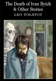 The Death of Ivan Ilyich &amp; Other Stories (Leo Tolstoy)