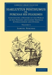 Hakluytus Posthumus Or, Purchas His Pilgrimes (Samuel Purchas)