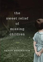 The Sweet Relief of Missing Children (Sarah Braunstein)