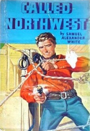 Called Northwest (Samuel Alexander White)