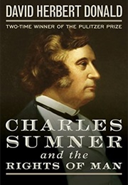 Charles Sumner and the Rights of Man (David Donald)