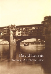 Florence: A Delicate Case (David Leavitt)