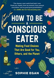 How to Be a Conscious Eater (Sophie Egan)