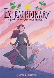 Extraordinary: A Story of an Ordinary Princess (Cassie Anderson)