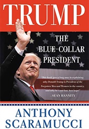 Trump, the Blue-Collar President (Anthony Scaramucci)