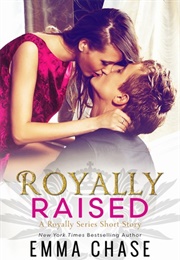 Royally Raised (Emma Chase)