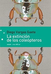 La Extinción De Los Coleópteros (Diego Vargas Gaete)