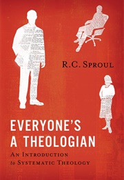 Everyone&#39;s a Theologian (R. C. Sproul)