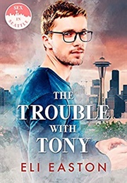 The Trouble With Tony (Eli Easton)