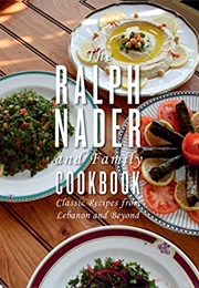 The Ralph Nader and Family Cookbook: Classic Recipes From Lebanon and Beyond (Nader, Ralph)