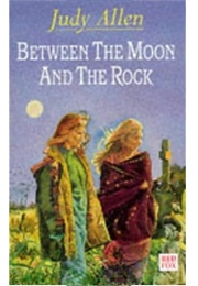 Between the Moon and the Rock (Judy Allen)