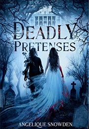 Deadly Pretenses (Angelique Snowden)