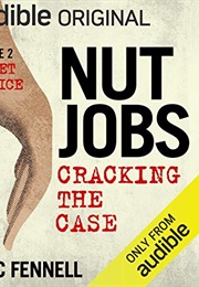 Nut Jobs: Cracking California&#39;s Strangest $10 Million Dollar Heist (Mark Fennell)